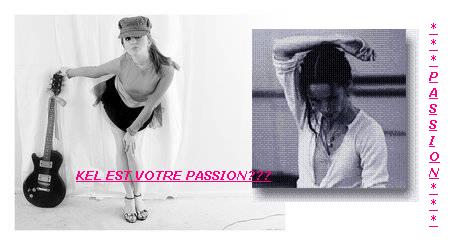 c quoi ta passion a toi??
